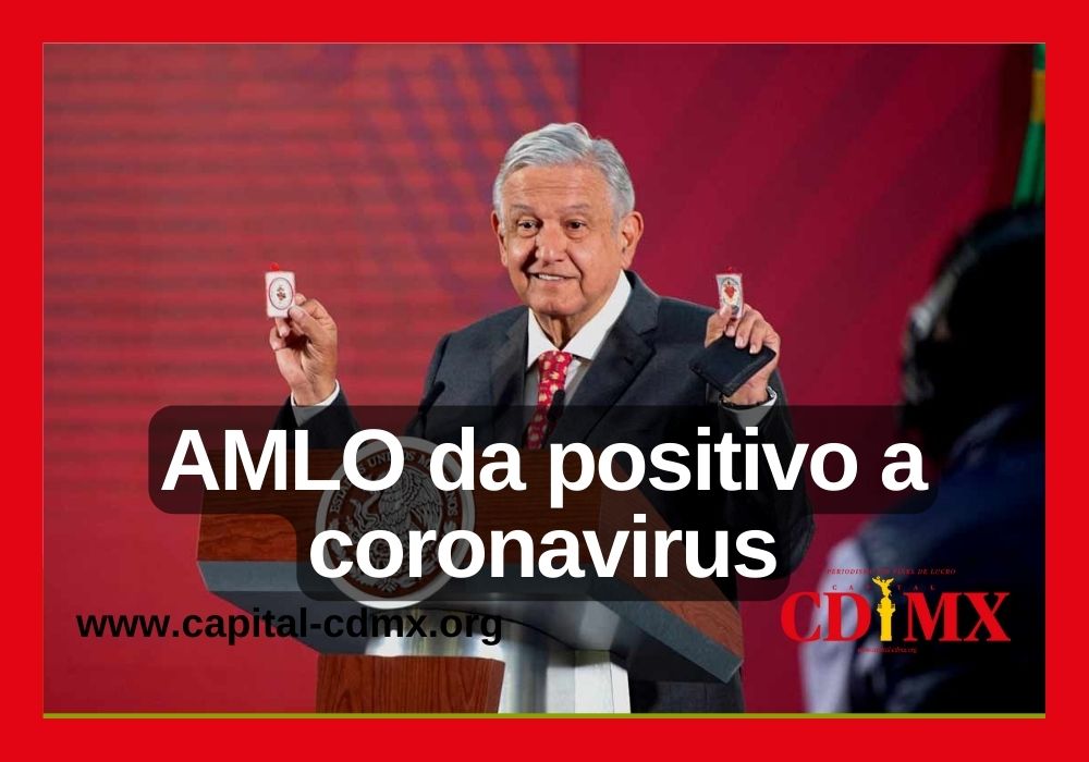 AMLO da positivo a coronavirus AMLO da positivo a coronavirus