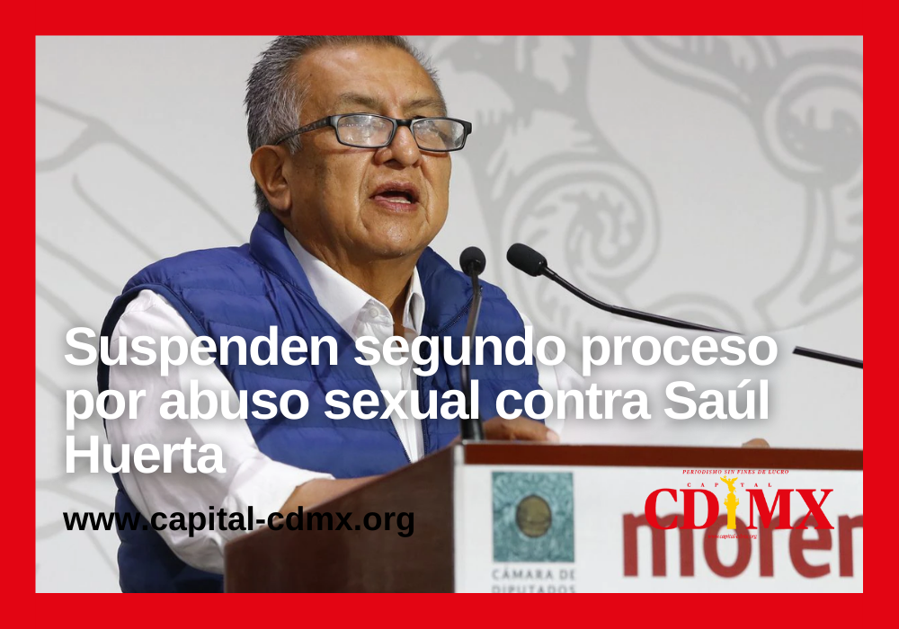 Suspenden segundo proceso por abuso sexual contra Saúl Huerta