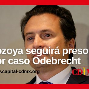 Lozoya seguirá preso por caso Odebrecht