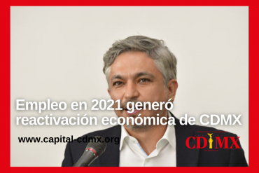 Empleo en 2021 generó reactivación económica de CDMX