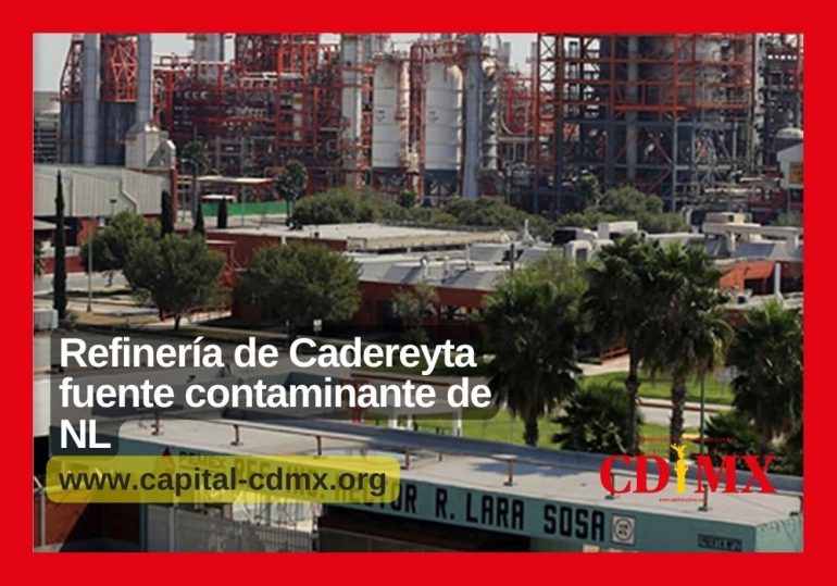 Refinería de Cadereyta fuente contaminante de NL