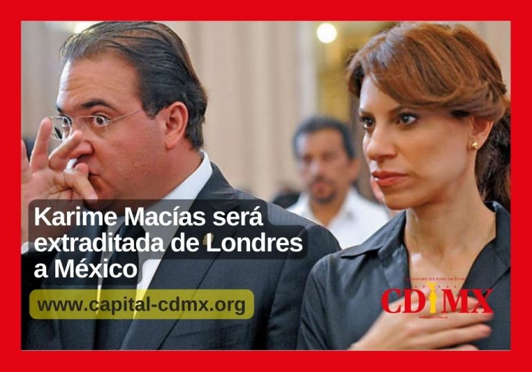 Karime Macías será extraditada de Londres a México