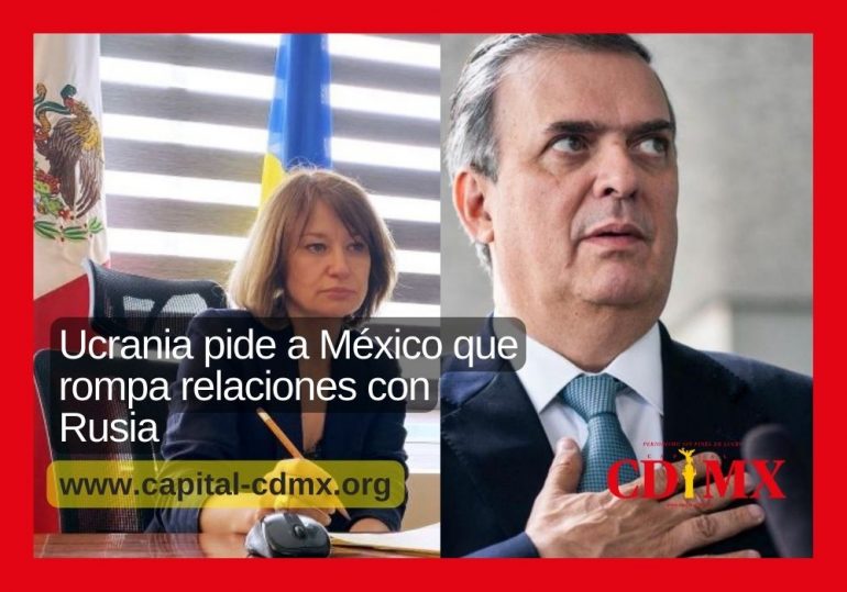 Ucrania pide a México que rompa relaciones con Rusia