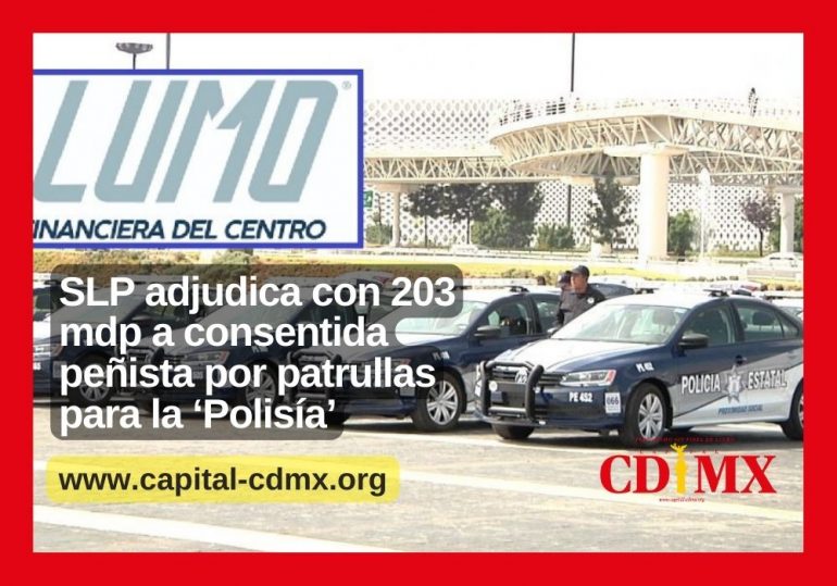 SLP adjudica con 203 mdp a consentida peñista por patrullas para la ‘Polisía’