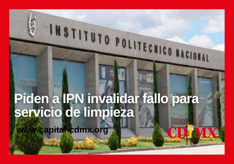 Piden a IPN invalidar fallo para servicio de limpieza