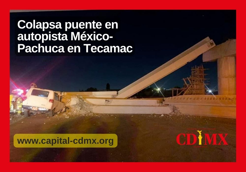 Colapsa puente en autopista México-Pachuca en Tecamac