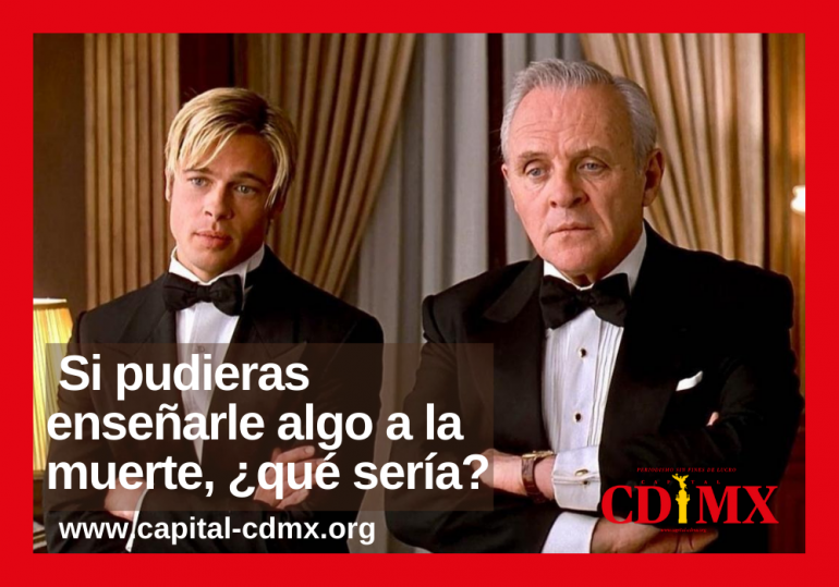 Si pudieras enseñarle algo a la muerte, ¿qué sería?