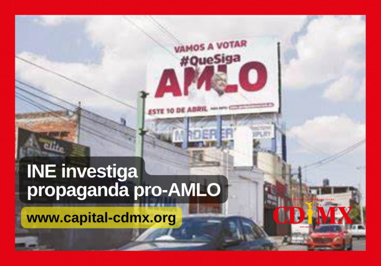 INE investiga propaganda pro-AMLO