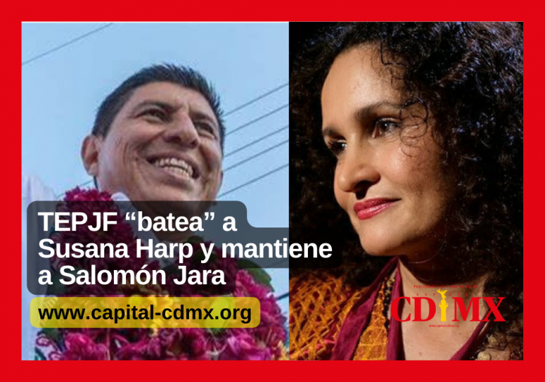 TEPJF “batea” a Susana Harp y mantiene a Salomón Jara