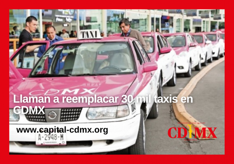 Llaman a reemplacar 30 mil taxis en CDMX