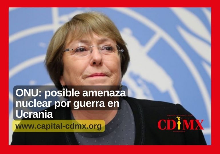 ONU: posible amenaza nuclear por guerra en Ucrania