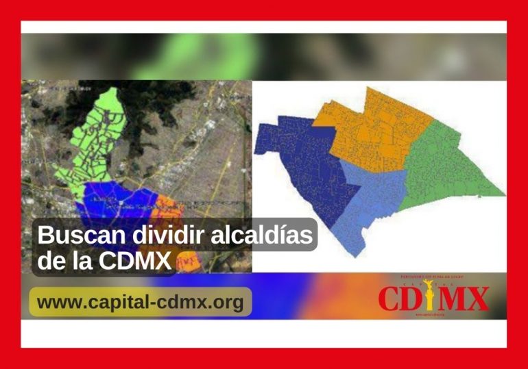 Buscan dividir alcaldías de la CDMX