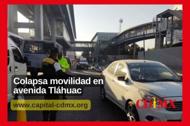 Colapsa movilidad en avenida Tláhuac