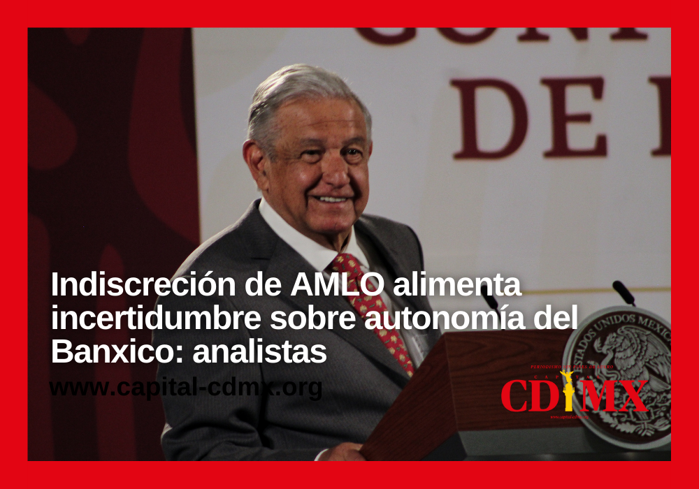 Indiscreción de AMLO alimenta incertidumbre sobre autonomía del Banxico: analistas