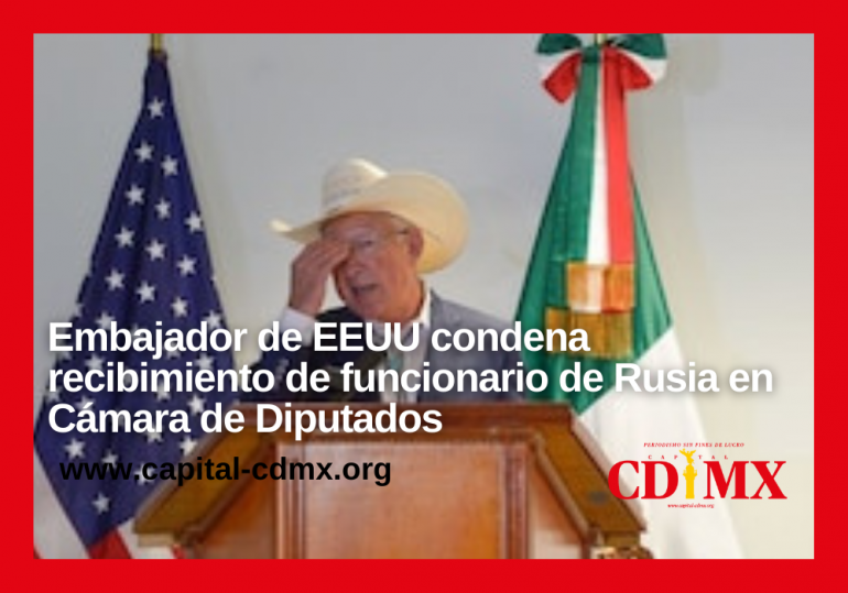 Embajador de EEUU condena recibimiento de funcionario de Rusia en Cámara de Diputados