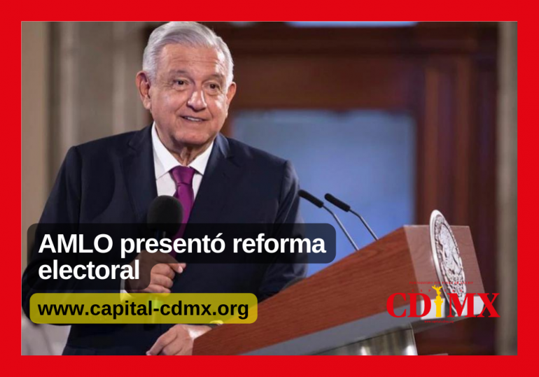 AMLO presentó reforma electoral