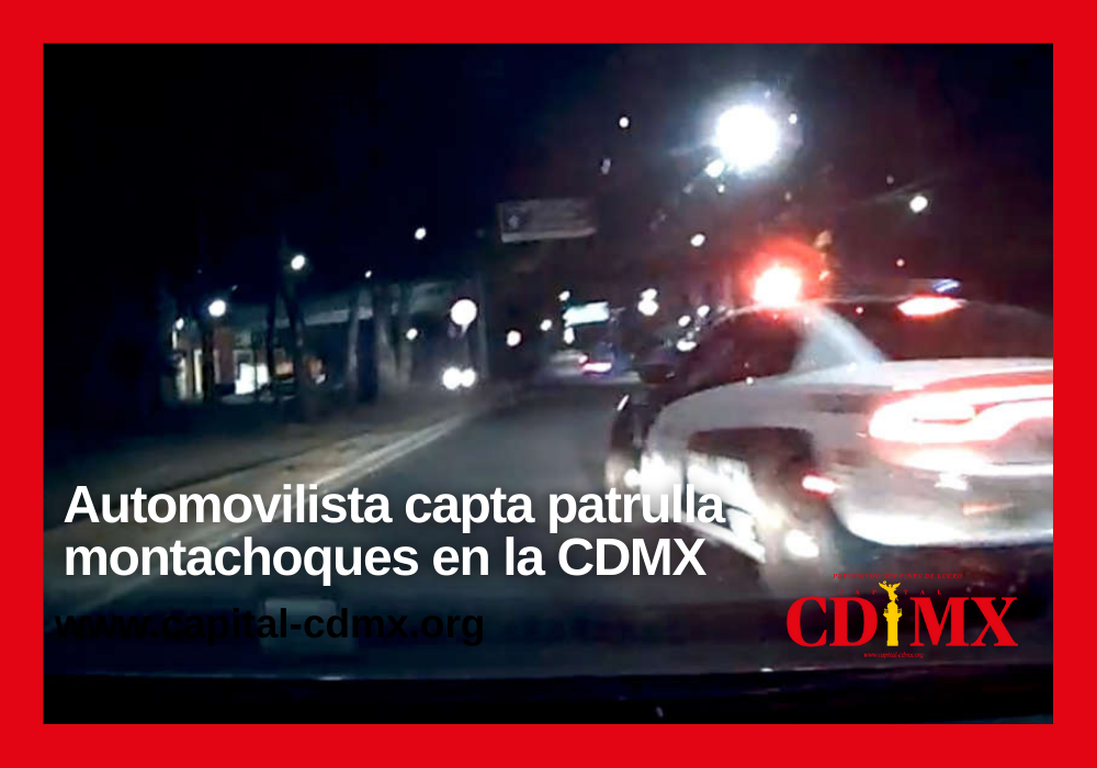 Automovilista capta patrulla montachoques en la CDMX