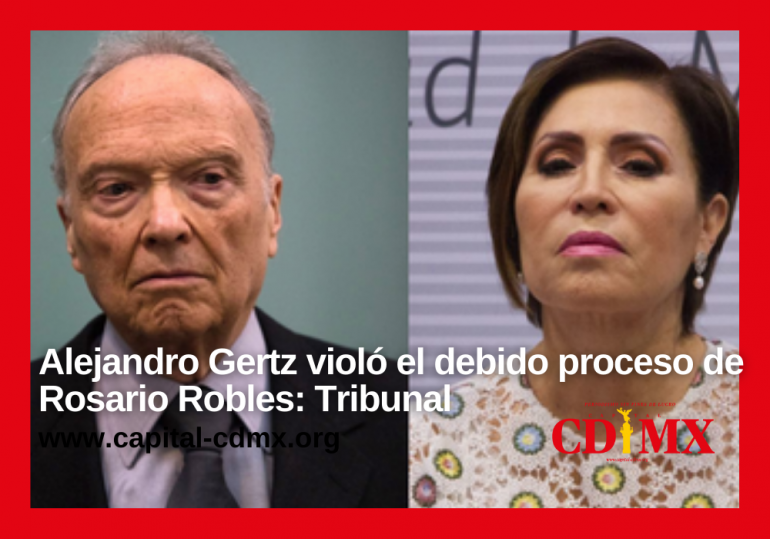 Alejandro Gertz violó el debido proceso de Rosario Robles: Tribunal