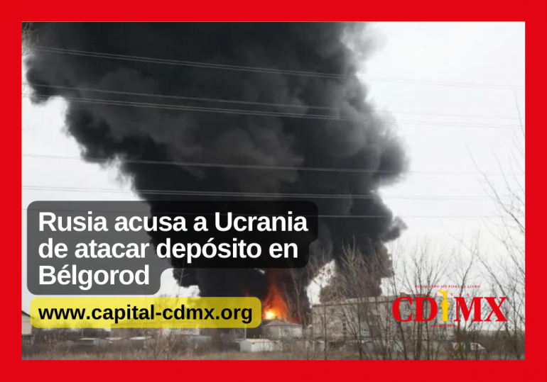 Rusia acusa a Ucrania de atacar depósito en Bélgorod