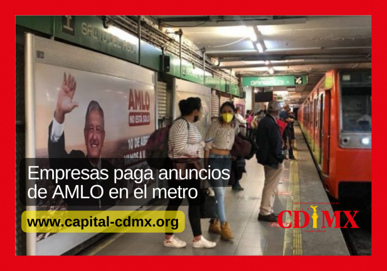 Empresas pagan anuncios de AMLO en el metro