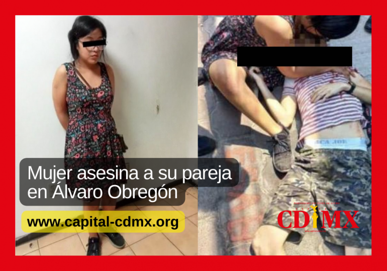 Mujer asesina a su pareja en Álvaro Obregón