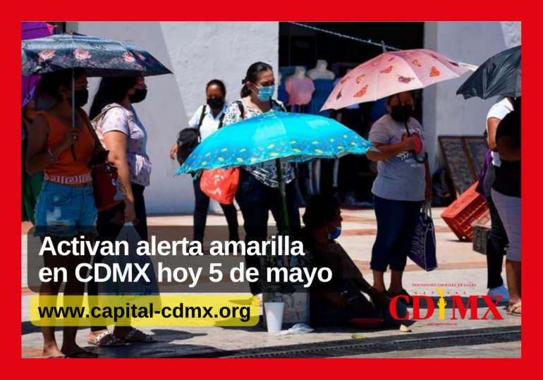 Activan alerta amarilla en CDMX hoy 5 de mayo