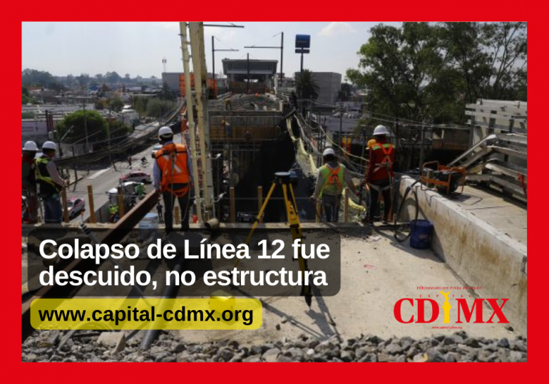 Colapso de Línea 12 fue descuido, no estructura
