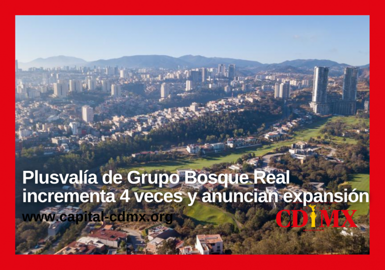 Plusvalía de Grupo Bosque Real incrementa 4 veces y anuncian expansión