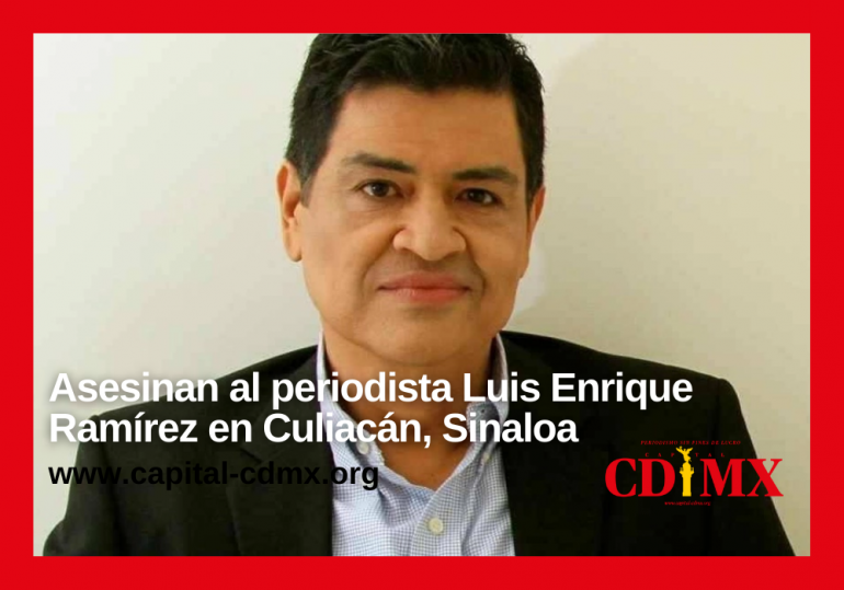 Asesinan al periodista Luis Enrique Ramírez en Culiacán, Sinaloa