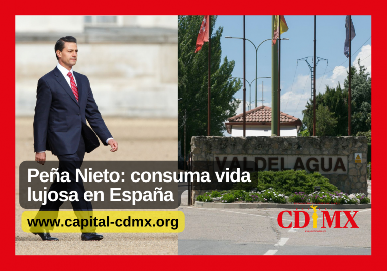 Peña Nieto: consuma vida lujosa en España