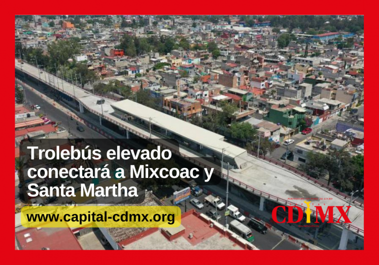Trolebús elevado conectará a Mixcoac y Santa Martha