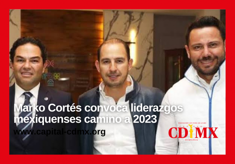 Marko Cortés convoca liderazgos mexiquenses camino a 2023