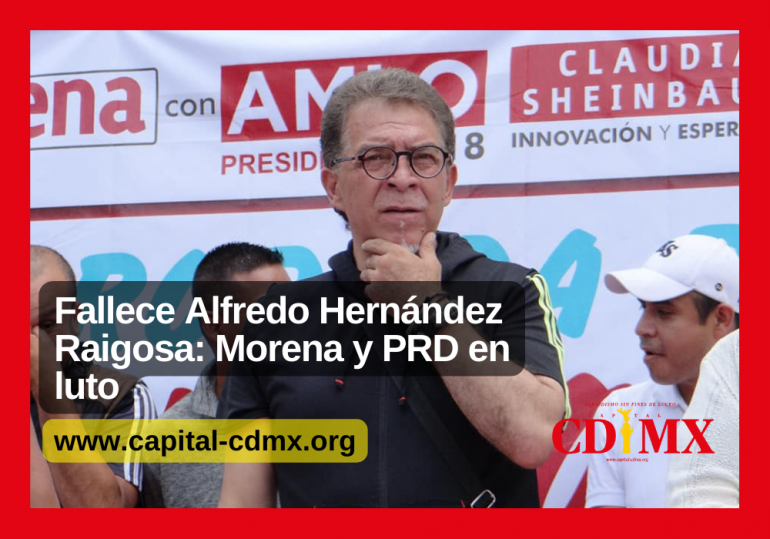 Fallece Alfredo Hernández Raigosa: Morena y PRD en luto