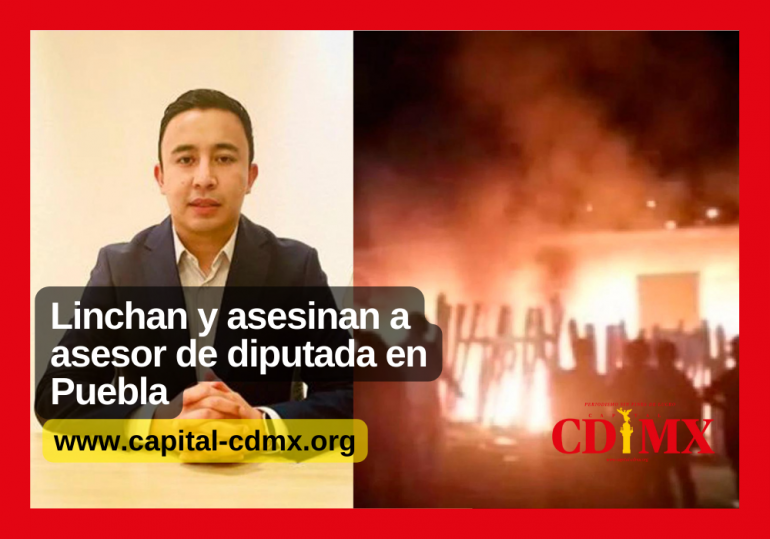 Linchan y asesinan a asesor de diputada en Puebla