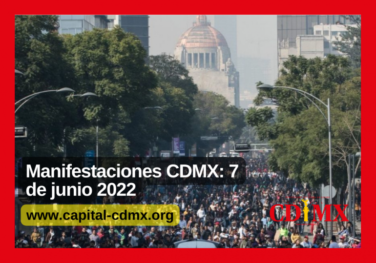 Manifestaciones CDMX: 7 de junio 2022