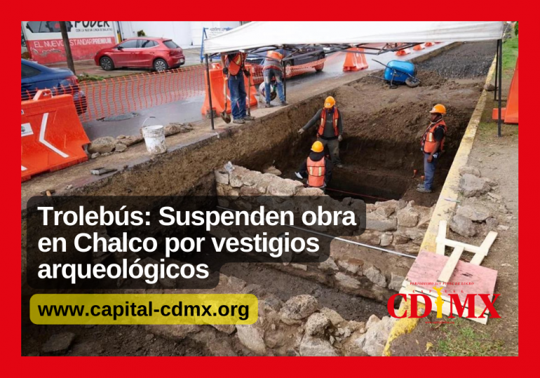 Trolebús: Suspenden obra por vestigios arqueológicos