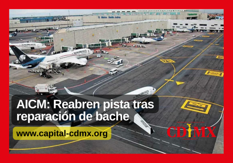 AICM: Reabren pista tras reparación de bache
