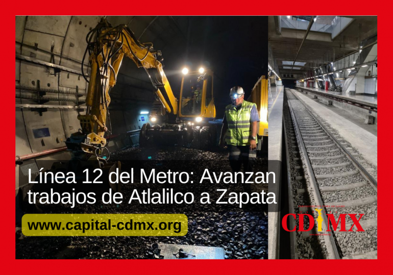 Línea 12 del Metro: Avanzan trabajos de Atlalilco a Zapata