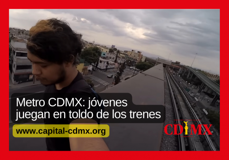 Metro CDMX: jóvenes juegan en toldo de los trenes