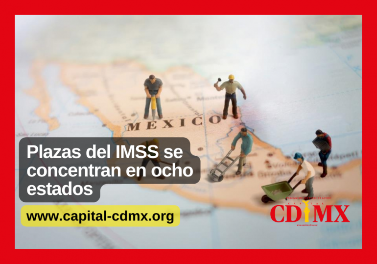 Plazas del IMSS se concentran en ocho estados