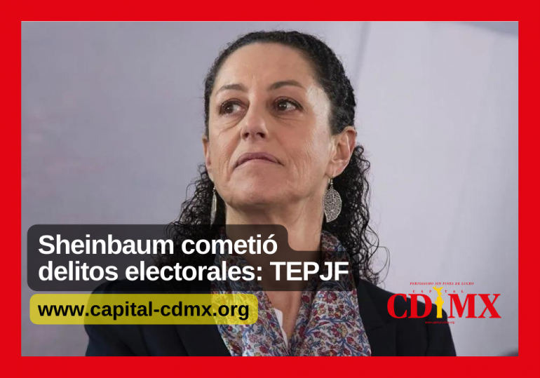 Sheinbaum cometió delitos electorales: TEPJF