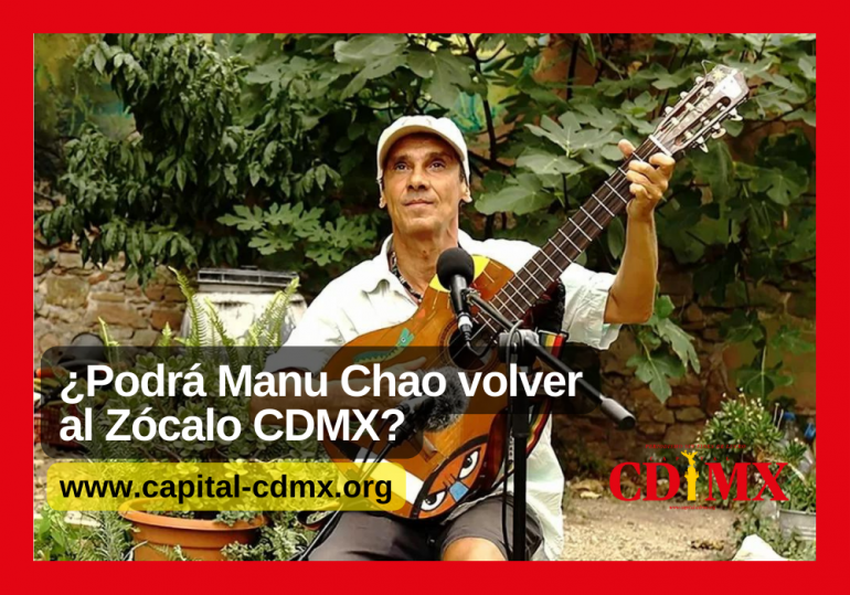 ¿Podrá Manu Chao volver al Zócalo CDMX?