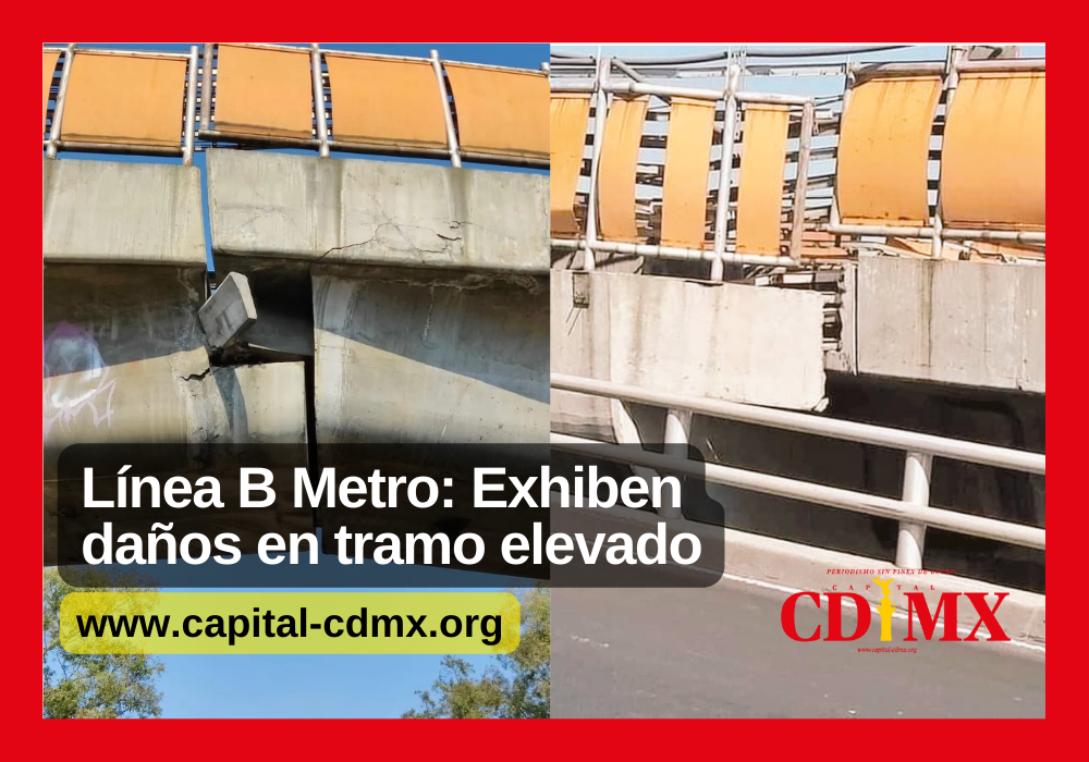 Línea B Metro: Exhiben Daños En Tramo Elevado - Capital CDMX