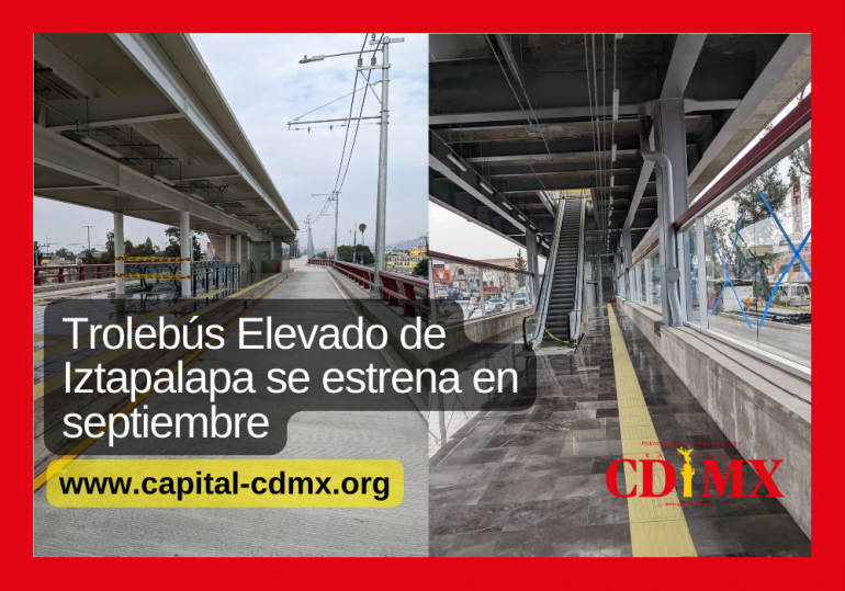 Trolebús Elevado de Iztapalapa se estrena en septiembre