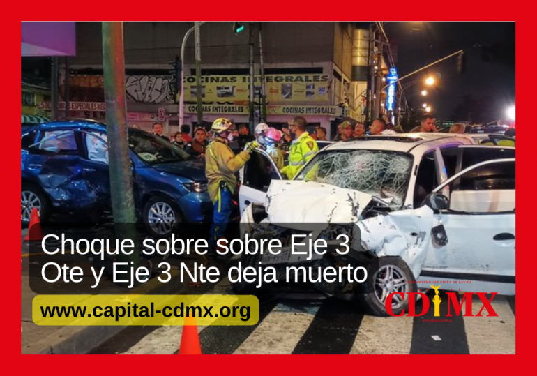 Fuerte choque sobre sobre Eje 3 Ote y Eje 3 Nte