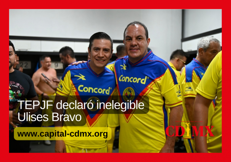 TEPJF declaró inelegible Ulises Bravo