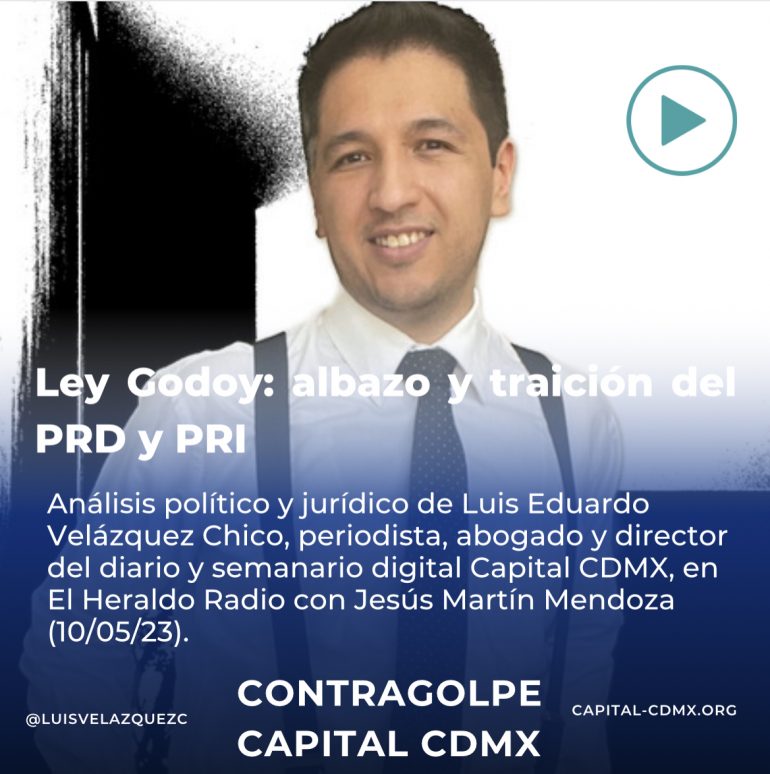 Ley Godoy: albazo y traición del PRD y PRI
