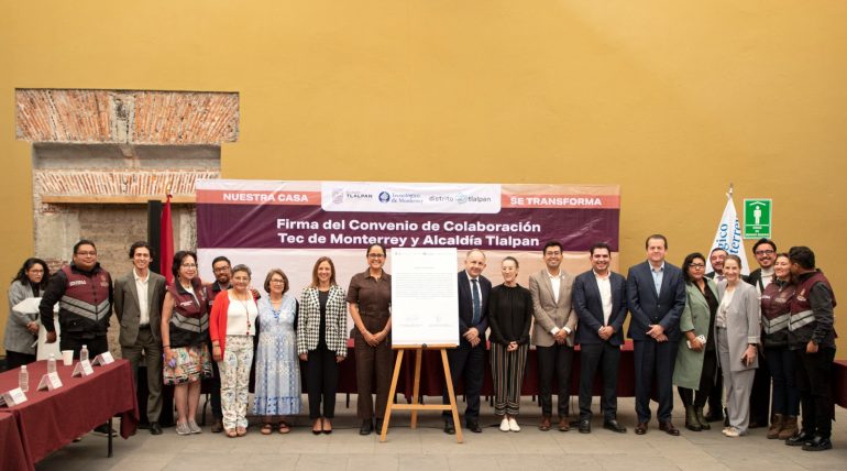 La Alcaldía Tlalpan y el Instituto Tecnológico de Estudios Superiores de Monterrey firman Convenio de Colaboración
