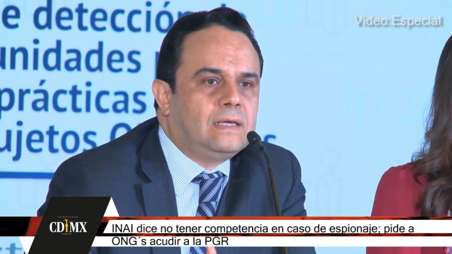 INAI dice no tener competencia en caso de espionaje; pide a ONG?s acudir a la PGR.